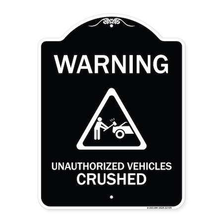 Signmission Warning Unauthorized Vehicles Crushed W/ Graphic Heavy-Gauge Aluminum Sign, 24" x 18", BW-1824-22709 A-DES-BW-1824-22709